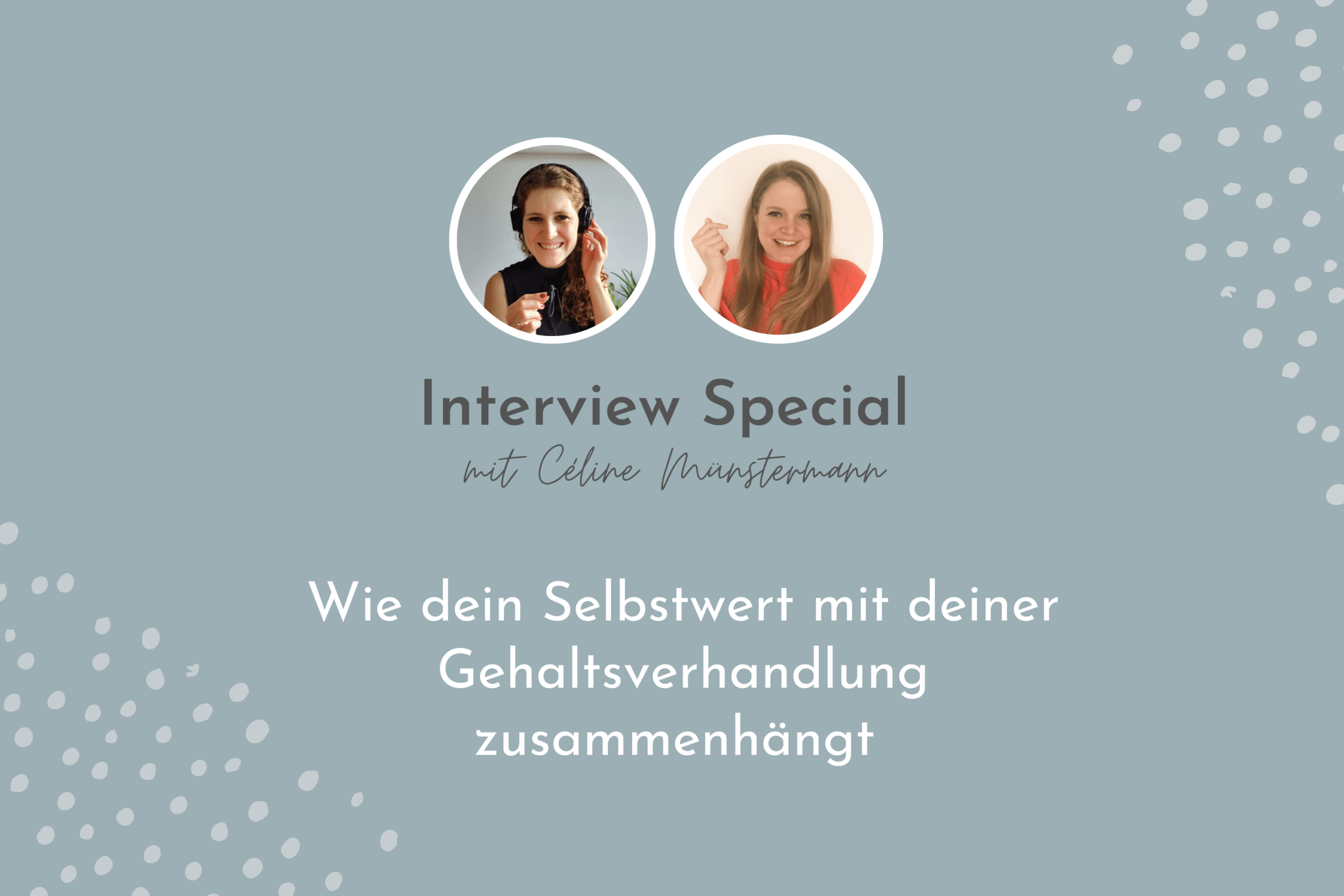 Interview von Insa Uhlenkamp und Céline Münstermann zu Gehaltsverhandlung und Selbstwert